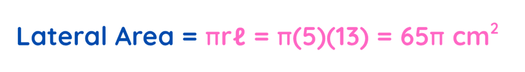 Lateral area formula for a cone using πrl with r = 5 and slant height = 13, giving 65π cm²