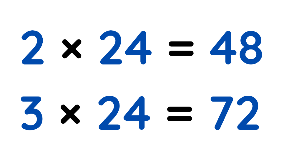 Ratios example showing 2 × 24 = 48 and 3 × 24 = 72 in blue and black text
