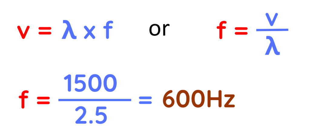 Formula showing frequency equals wave speed divided by wavelength with an example f = 1500 ÷ 2.5 = 600 Hz
